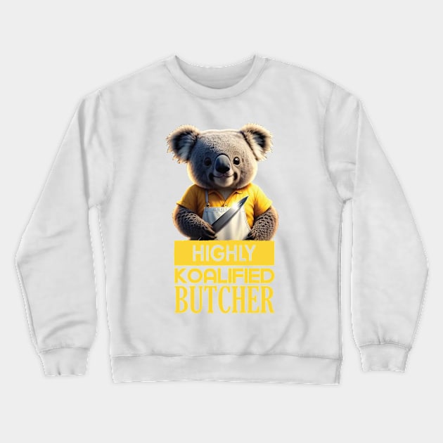 Just a Highly Koalified Butcher Koala 2 Crewneck Sweatshirt by Dmytro